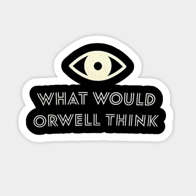 Elon Musk What Would Orwell Think Elon Musk Shirt Sticker by tshirtQ8